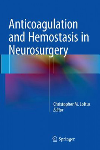 Livre Anticoagulation and Hemostasis in Neurosurgery Christopher M Loftus