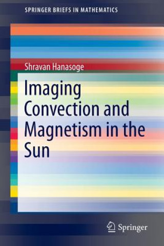 Kniha Imaging Convection and Magnetism in the Sun Shravan Hanasoge