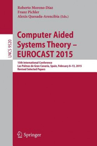 Könyv Computer Aided Systems Theory - EUROCAST 2015 Roberto Moreno-Díaz