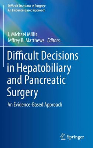 Kniha Difficult Decisions in Hepatobiliary and Pancreatic Surgery J. Michael Millis