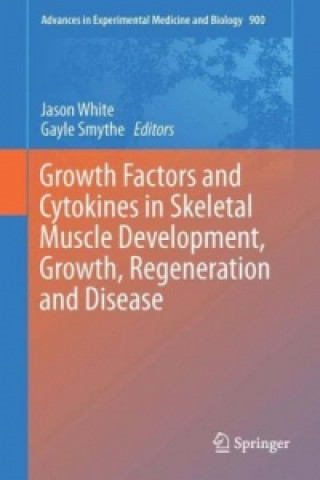 Knjiga Growth Factors and Cytokines in Skeletal Muscle Development, Growth, Regeneration and Disease Jason White