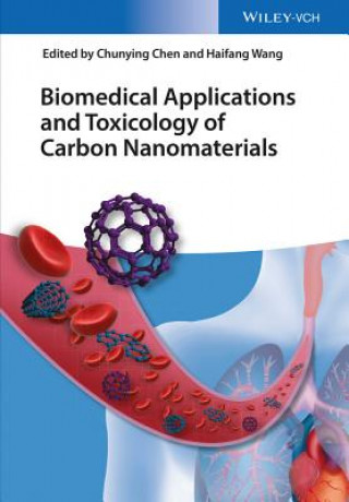 Kniha Biomedical Applications and Toxicology of Carbon Nanomaterials Chunying Chen