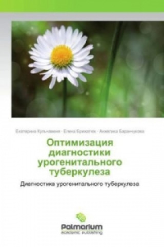 Książka Optimizaciya diagnostiki urogenital'nogo tuberkuleza Ekaterina Kul'chavenya