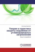 Könyv Teoriya i praktika zashhity vodojomov ot uglevodorodnyh zagryaznenij Alexandr Evdokimov