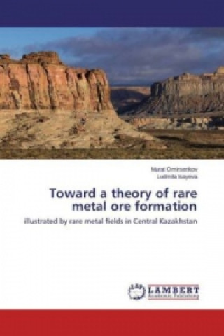 Carte Toward a theory of rare metal ore formation Murat Omirserikov