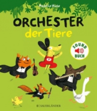 Kniha Orchester der Tiere, m. Soundeffekten Magali Huche