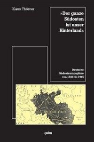 Książka "Der ganze Südosten ist unser Hinterland" Klaus Thörner