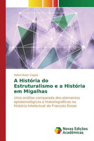 Könyv Historia do Estruturalismo e a Historia em Migalhas Balan Zappia Rafael
