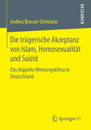 Könyv Die Trugerische Akzeptanz Von Islam, Homosexualitat Und Suizid Andrea Brassel-Ochmann