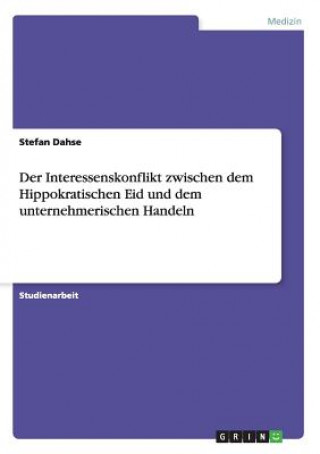 Carte Interessenskonflikt zwischen dem Hippokratischen Eid und dem unternehmerischen Handeln Stefan Dahse