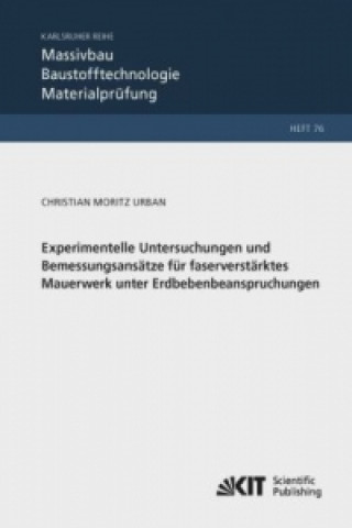 Kniha Experimentelle Untersuchungen und Bemessungsansätze für faserverstärktes Mauerwerk unter Erdbebenbeanspruchungen Christian Moritz Urban