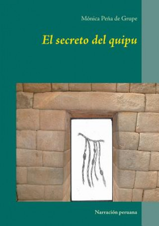 Książka secreto del quipu Mónica Pe?a de Grupe