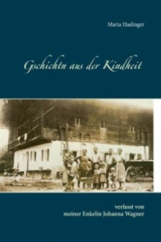 Βιβλίο Gschichtn aus der Kindheit Maria Haslinger