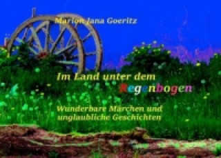 Kniha Im Land unter dem Regenbogen Marion Jana Goeritz