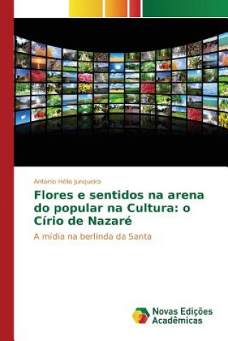 Könyv Flores e sentidos na arena do popular na Cultura Junqueira Antonio Helio