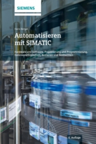 Kniha Automatisieren mit SIMATIC 6e - Hardware und Software, Projektierung und Programmierung, Hans Berger