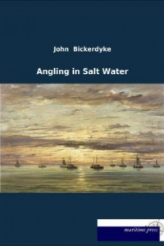 Kniha Angling in Salt Water John Bickerdyke