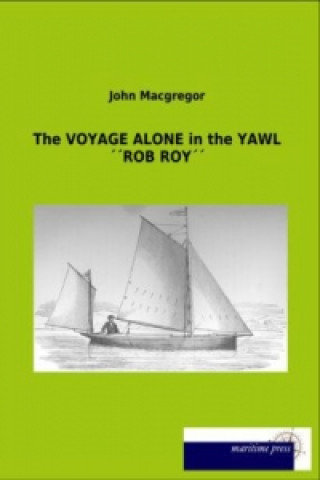 Kniha The VOYAGE ALONE in the YAWL ROB ROY John Macgregor