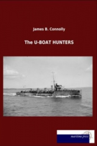 Книга The U-BOAT HUNTERS James B. Connolly
