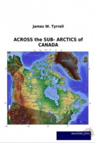 Book ACROSS the SUB- ARCTICS of CANADA James W. Tyrrell