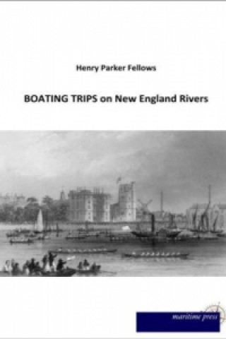 Carte BOATING TRIPS on New England Rivers Henry Parker Fellows