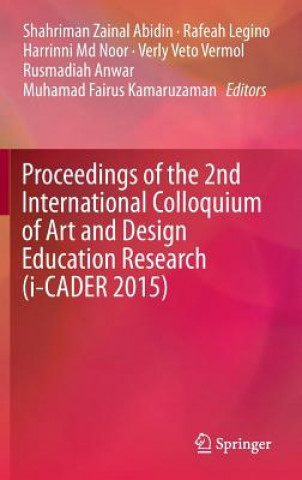 Libro Proceedings of the 2nd International Colloquium of Art and Design Education Research (i-CADER 2015) Shahriman Zainal Abidin