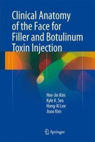 Kniha Clinical Anatomy of the Face for Filler and Botulinum Toxin Injection Hee-Jin Kim