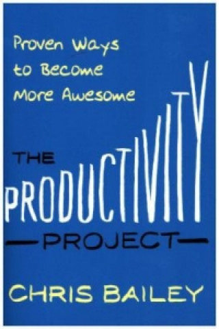 Könyv Productivity Project Chris Bailey