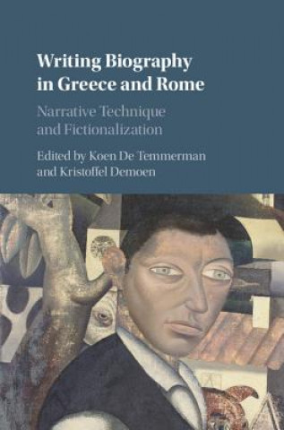 Kniha Writing Biography in Greece and Rome Koen De Temmerman