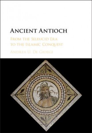 Kniha Ancient Antioch Andrea U. De Giorgi