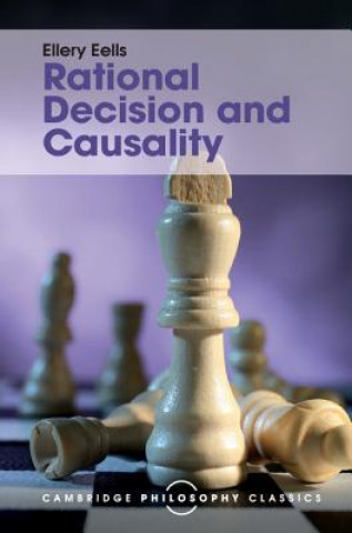 Kniha Rational Decision and Causality Ellery Eells