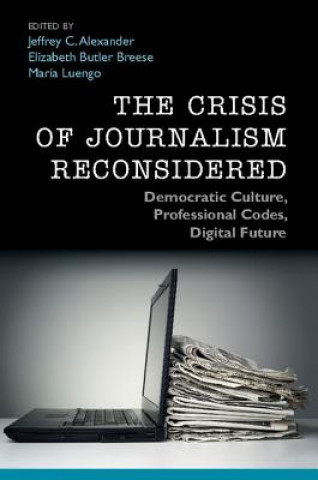 Kniha Crisis of Journalism Reconsidered Jeffrey C. Alexander