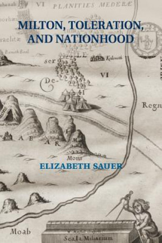 Carte Milton, Toleration, and Nationhood Elizabeth Sauer