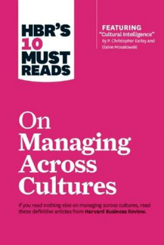 Kniha HBR's 10 Must Reads on Managing Across Cultures (with featured article "Cultural Intelligence" by P. Christopher Earley and Elaine Mosakowski) Harvard Business Review