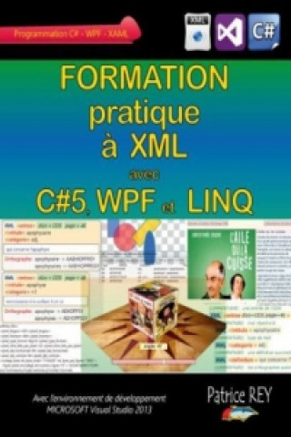 Knjiga Formation pratique a XML avec C# 5, WPF et LINQ Patrice Rey