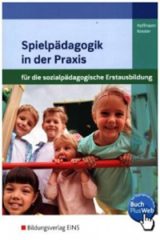 Kniha Spielpädagogik in der Praxis für die sozialpädagogische Erstausbildung Susanne Hoffmann