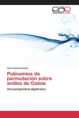 Könyv Polinomios de permutacion sobre anillos de Galois Sozaya Jose Antonio