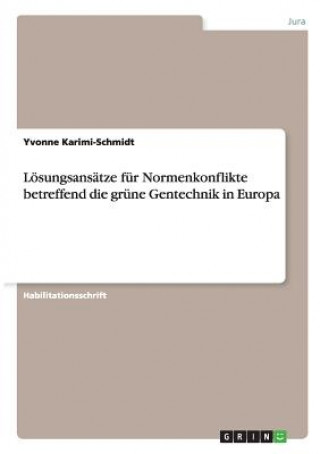 Kniha Loesungsansatze fur Normenkonflikte betreffend die grune Gentechnik in Europa Yvonne Karimi-Schmidt