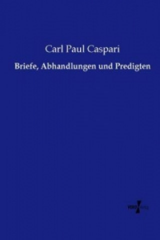 Książka Briefe, Abhandlungen und Predigten Carl Paul Caspari