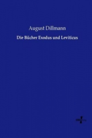 Książka Die Bücher Exodus und Leviticus August Dillmann