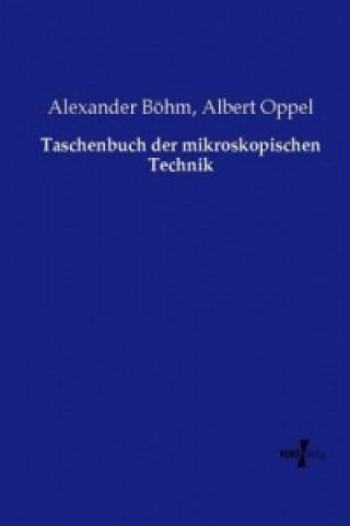 Carte Taschenbuch der mikroskopischen Technik Alexander Böhm