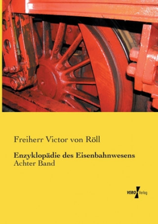 Carte Enzyklopadie des Eisenbahnwesens Freiherr Victor von Röll