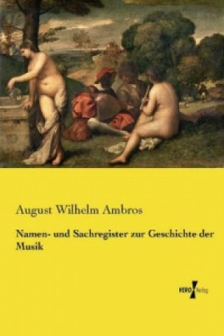 Buch Namen- und Sachregister zur Geschichte der Musik August Wilhelm Ambros