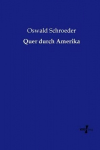 Kniha Quer durch Amerika Oswald Schroeder