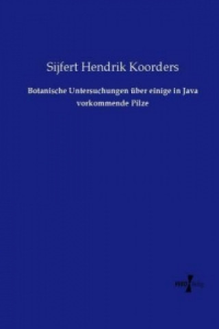 Carte Botanische Untersuchungen über einige in Java vorkommende Pilze Sijfert Hendrik Koorders