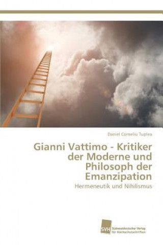 Kniha Gianni Vattimo - Kritiker der Moderne und Philosoph der Emanzipation Tuplea Daniel Corneliu