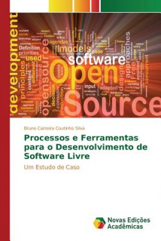 Könyv Processos e Ferramentas para o Desenvolvimento de Software Livre Carreira Coutinho Silva Bruno