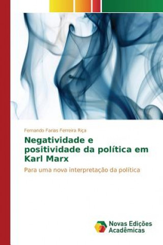 Könyv Negatividade e positividade da politica em Karl Marx Rica Fernando Farias Ferreira