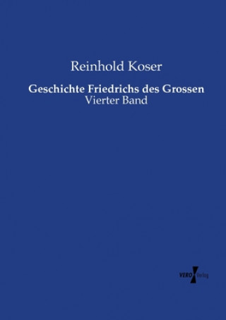 Książka Geschichte Friedrichs des Grossen Reinhold Koser