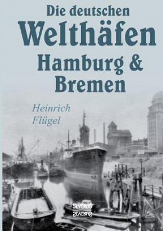 Książka deutschen Welthafen Hamburg und Bremen Heinrich Flügel